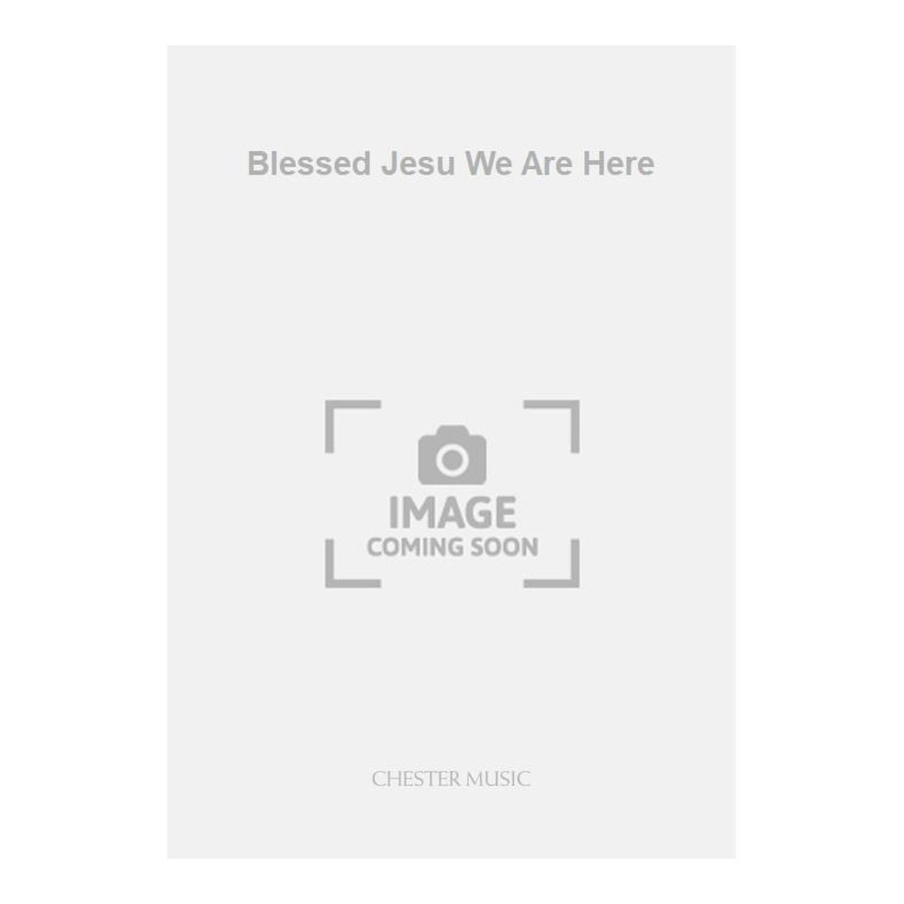Bach, J.S - Blessed Jesu We Are Here