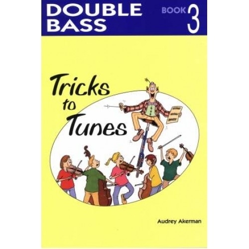 Tricks to Tunes Double Bass Book 3 by Audrey Akerman