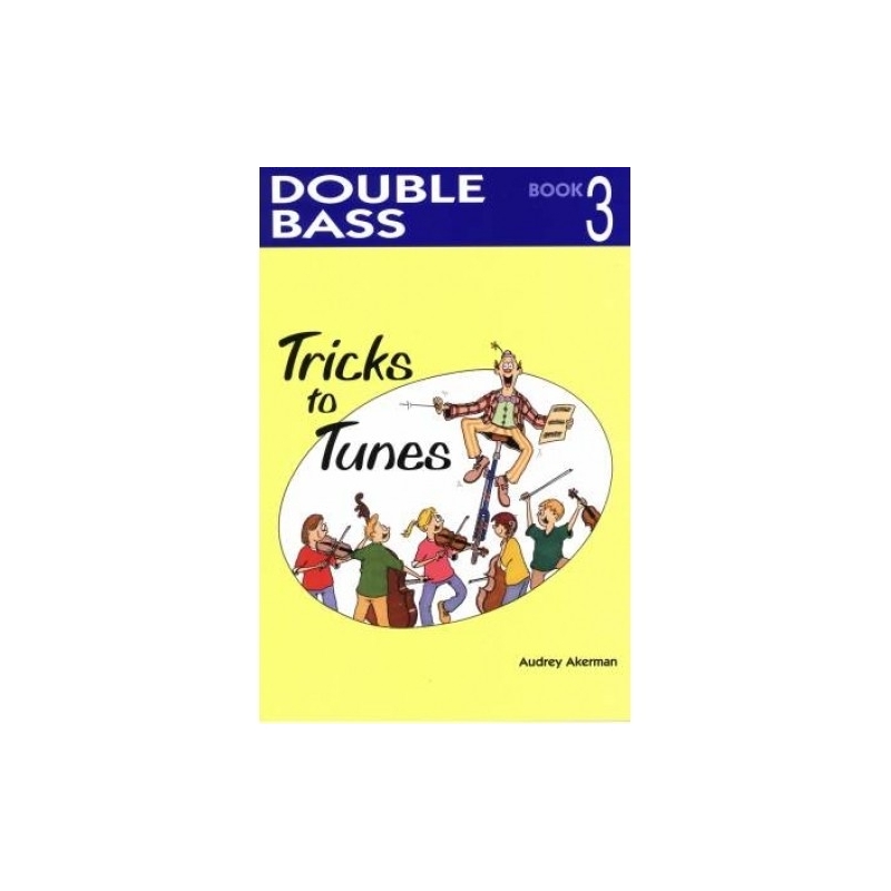 Tricks to Tunes Double Bass Book 3 by Audrey Akerman