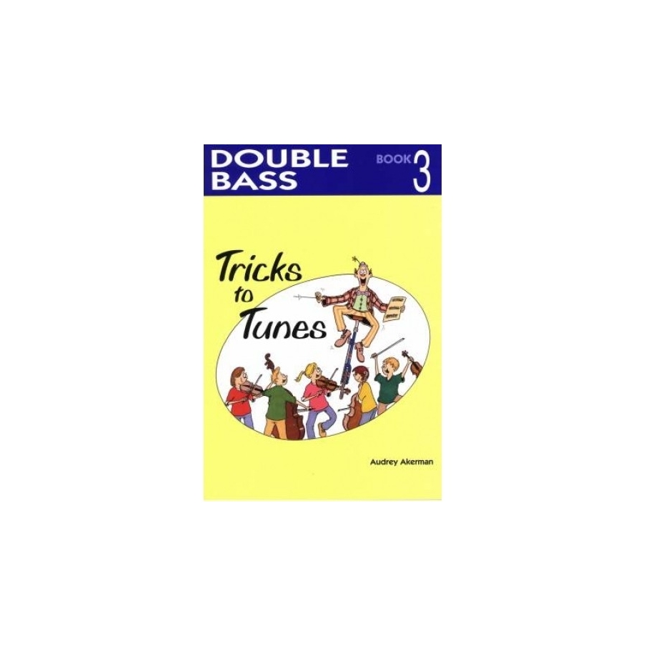 Tricks to Tunes Double Bass Book 3 by Audrey Akerman