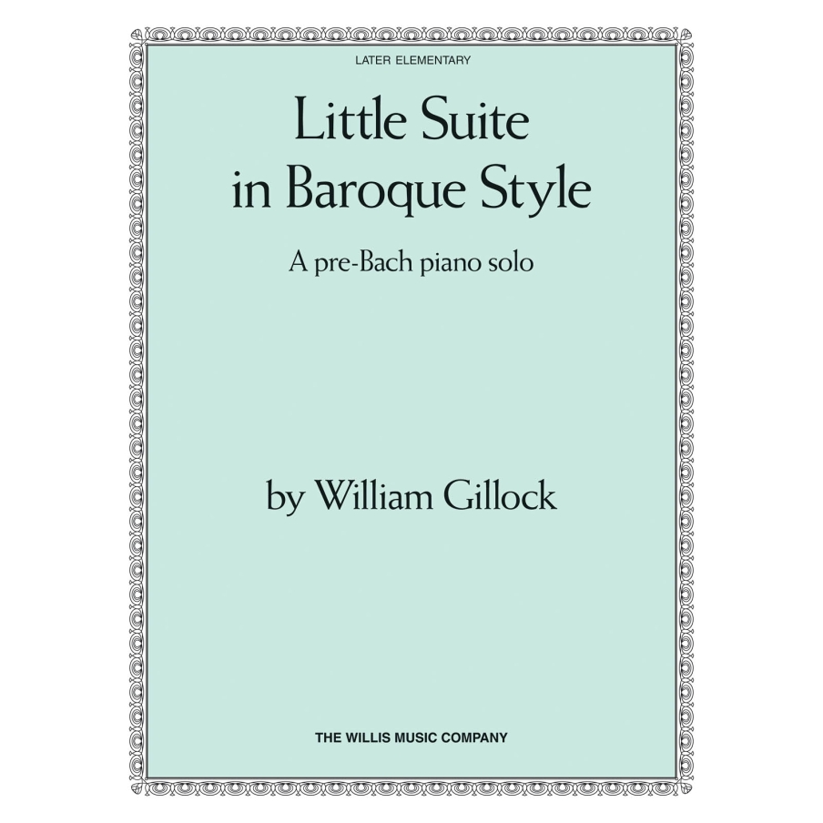 Gillock, William - Little Suite in Baroque Style