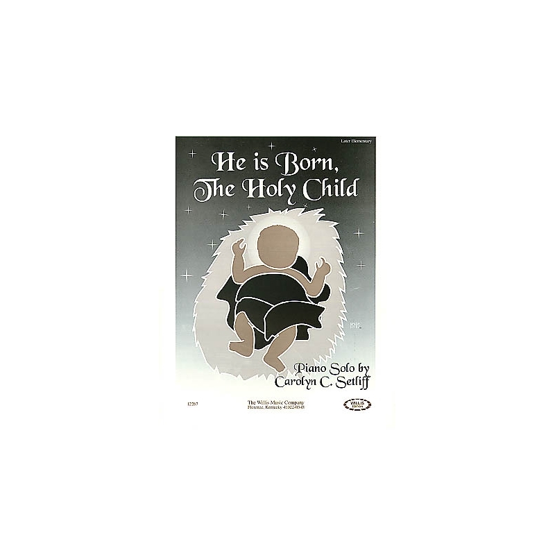 Setliff, Carolyn C. - He Is Born, the Holy Child