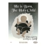 Setliff, Carolyn C. - He Is Born, the Holy Child