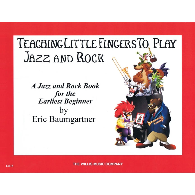 Baumgartner, Eric - Teaching Little Fingers to Play Jazz and Rock