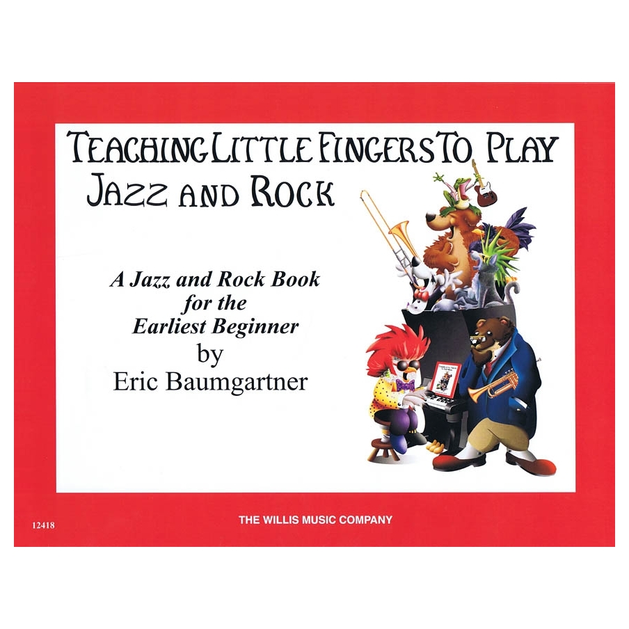 Baumgartner, Eric - Teaching Little Fingers to Play Jazz and Rock