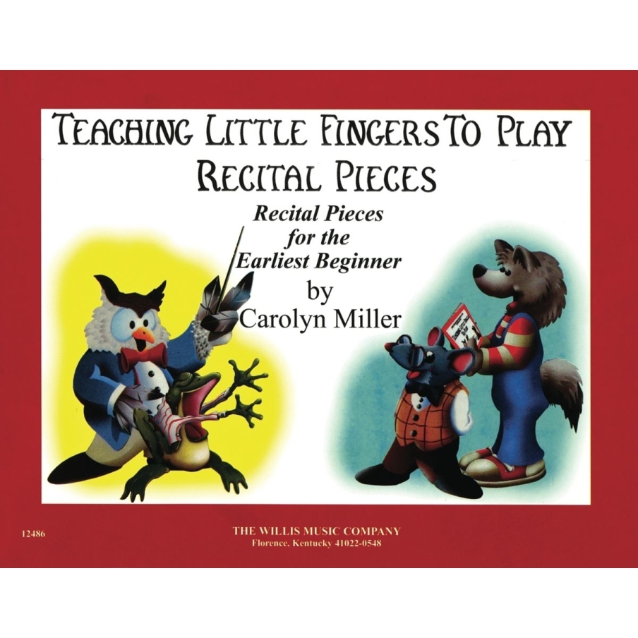 Miller, Carolyn - Teaching Little Fingers to Play Recital Pieces