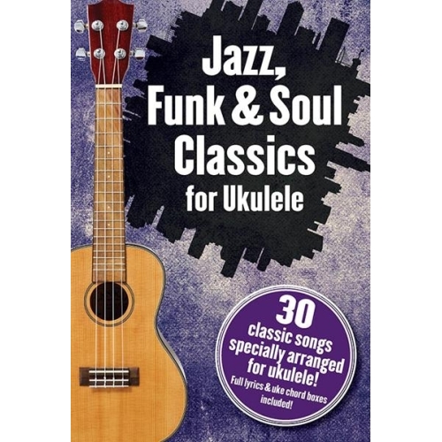 Jazz, Funk & Soul Classics For Ukulele