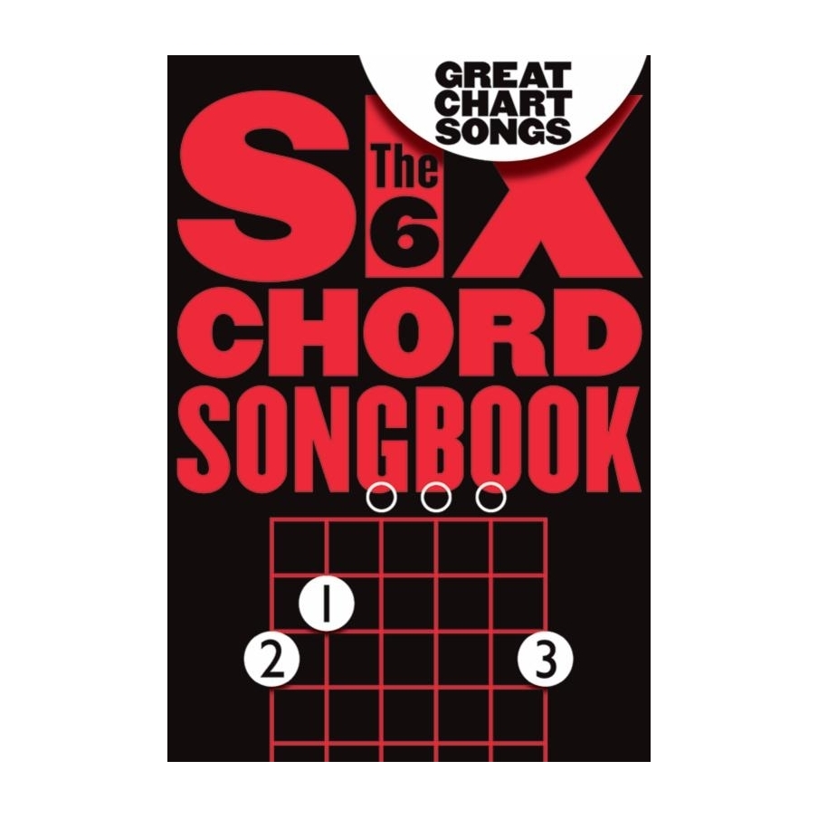 Six Chord Songbook: Great Chart Songs