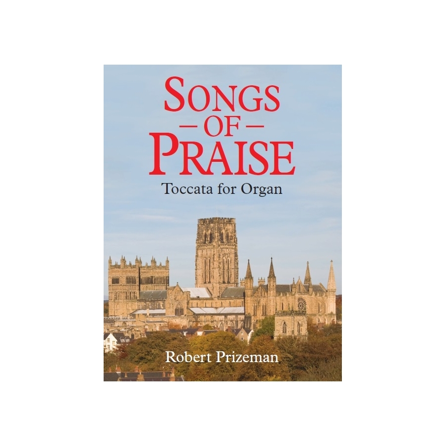 Robert Prizeman: Songs Of Praise Toccata For Organ