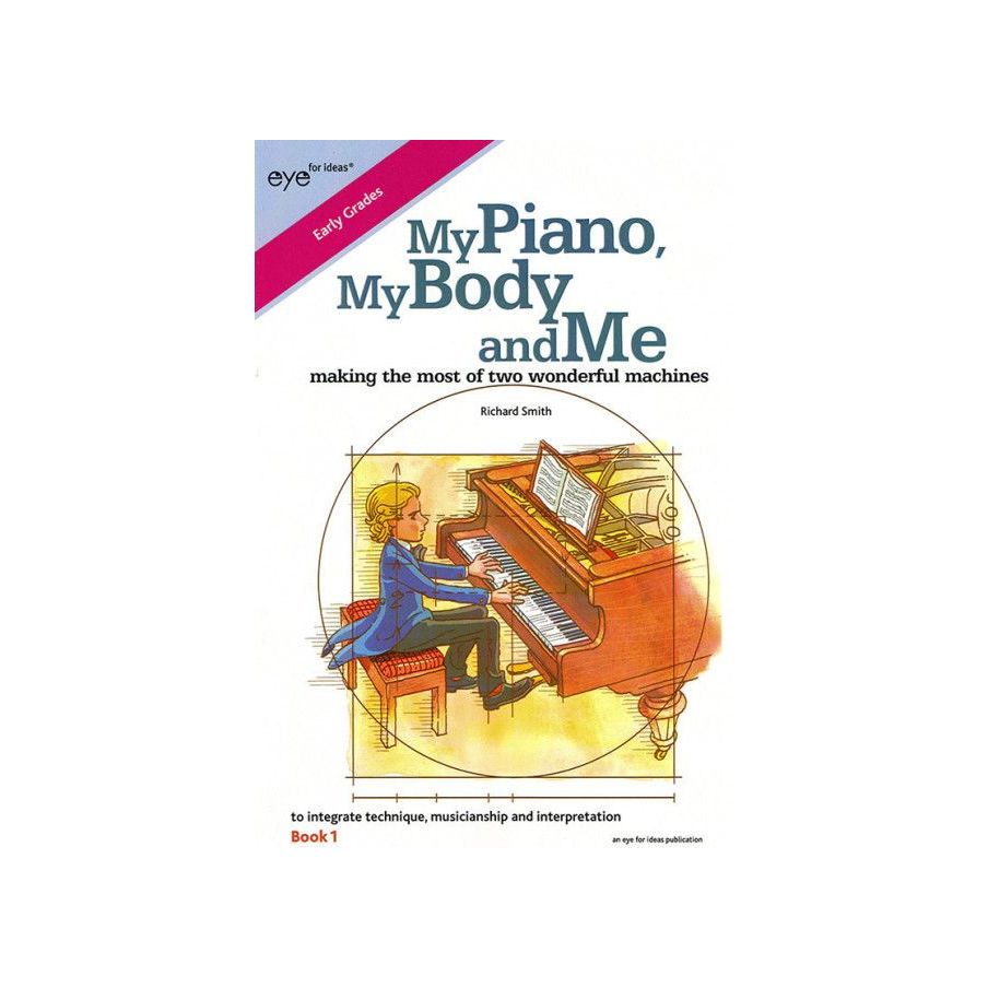 Smith, Richard - My Piano, My Body and Me Book 1 