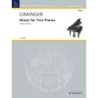 Grainger, George Percy Aldridge - Music for Two Pianos 