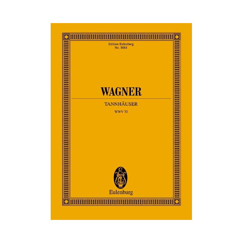 Wagner, Richard - Tannhäuser und der Sängerkrieg auf Wartburg WWV 70