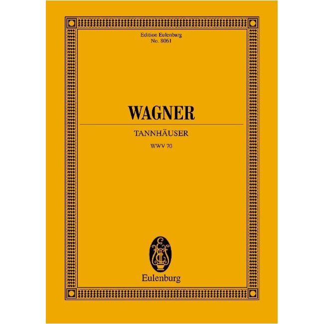 Wagner, Richard - Tannhäuser und der Sängerkrieg auf Wartburg WWV 70