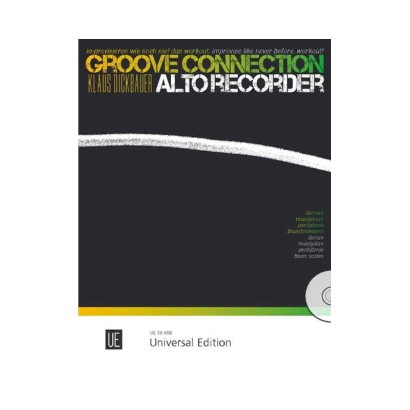 Dickbauer, Klaus - Groove Connection - Alto Recorder: Dorian – Mixolydian – Pentatonic Scales – Blues Scales 