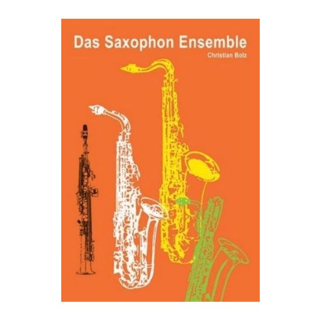 Bolz, Christian - Das Saxofon Ensemble 