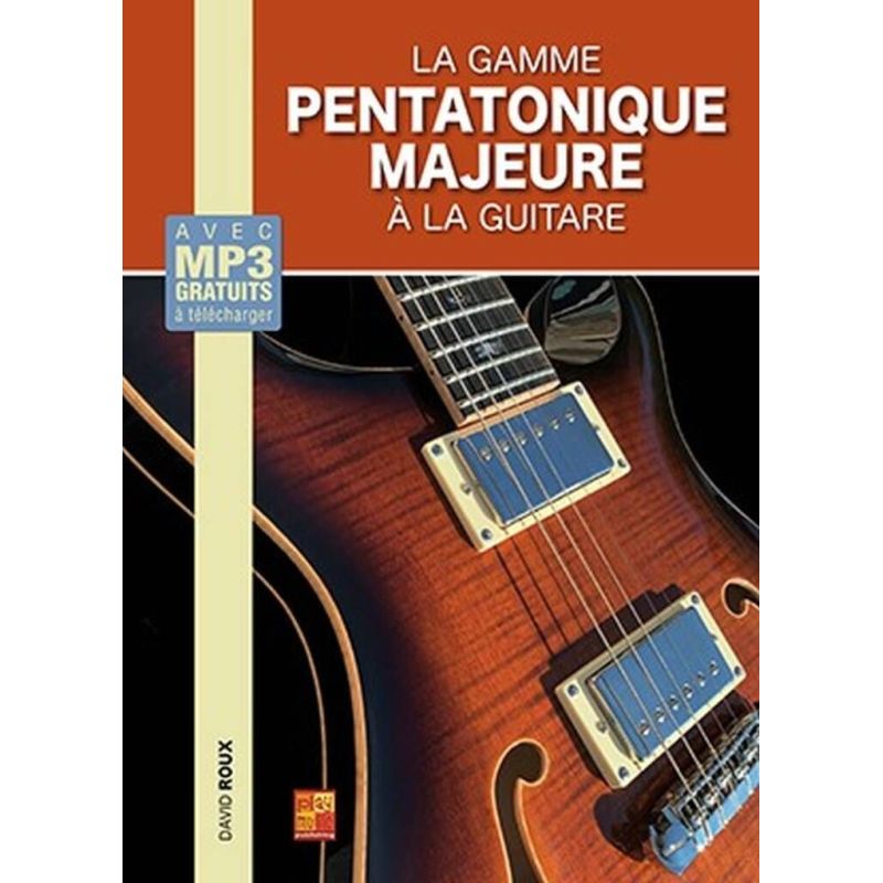 Roux, David - La gamme pentatonique majeure à la guitare