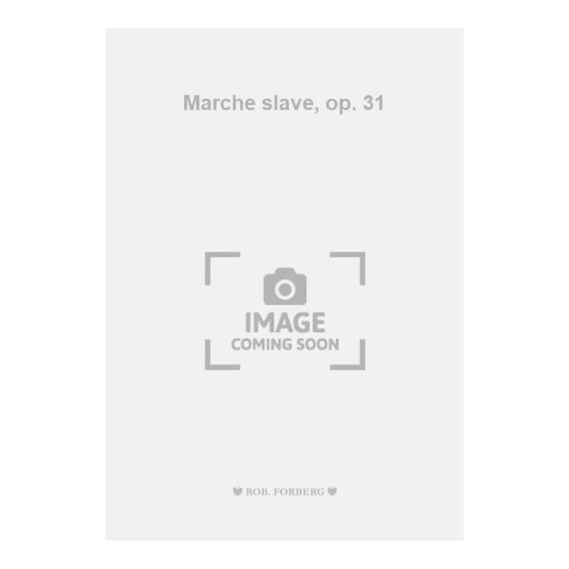 Tchaikovsky, Pyotr Ilyich - Marche slave, op. 31