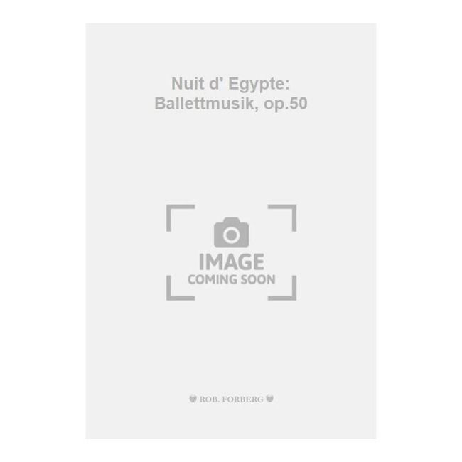 Arensky, Anton Stepanovich - Nuit d' Egypte: Ballettmusik, op.50