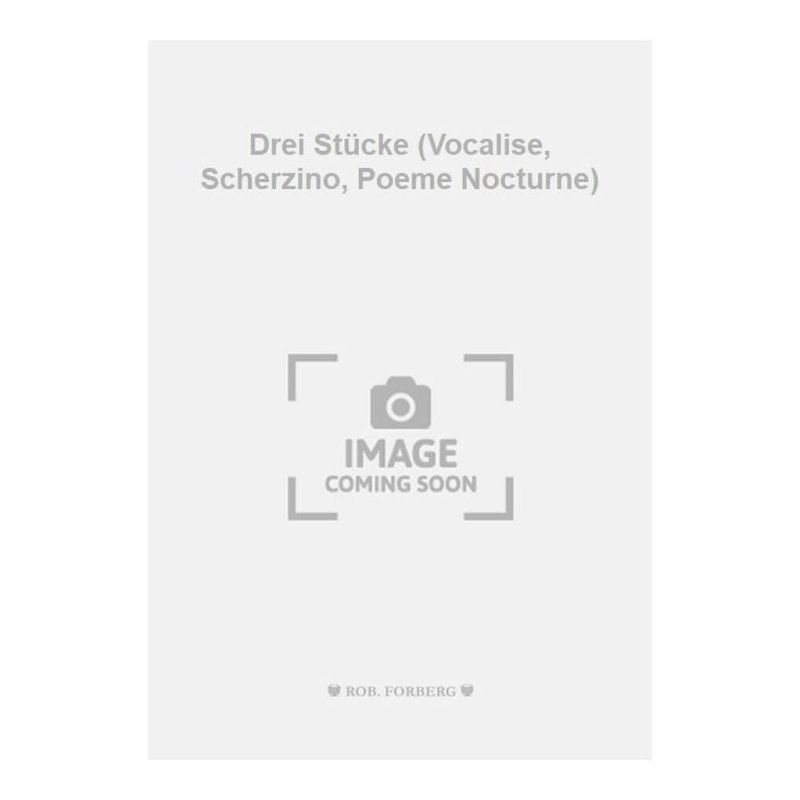 Schillinger, Joseph - Drei Stücke (Vocalise, Scherzino, Poeme Nocturne)