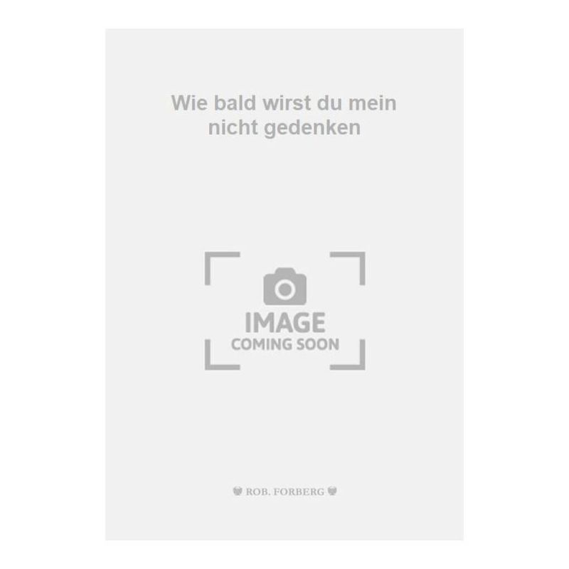 Glinka, Mikhail - Wie bald wirst du mein nicht gedenken
