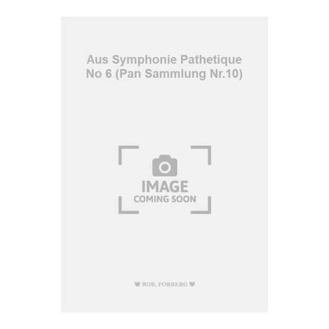 Tchaikovsky, Pyotr Ilyich - Aus Symphonie Pathetique No 6 (Pan Sammlung Nr.10)