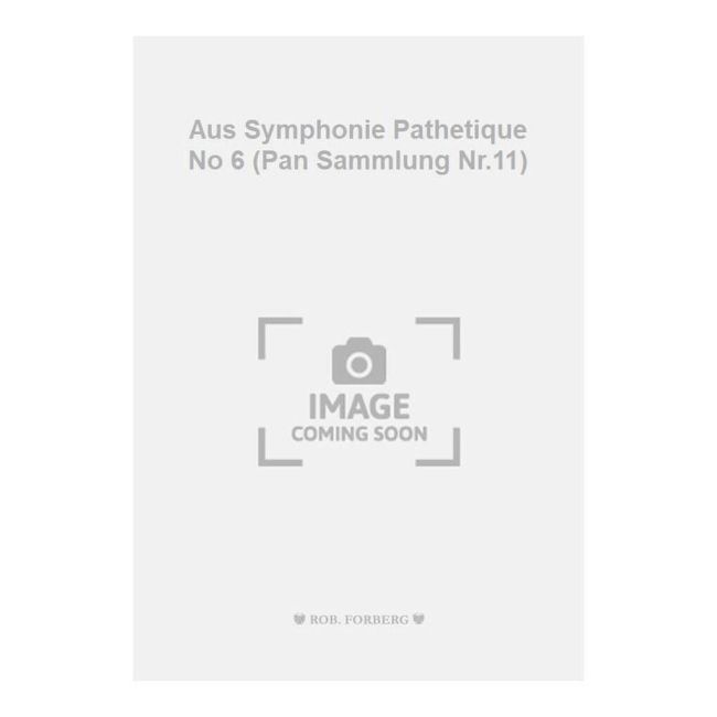 Tchaikovsky, Pyotr Ilyich - Aus Symphonie Pathetique No 6 (Pan Sammlung Nr.11)