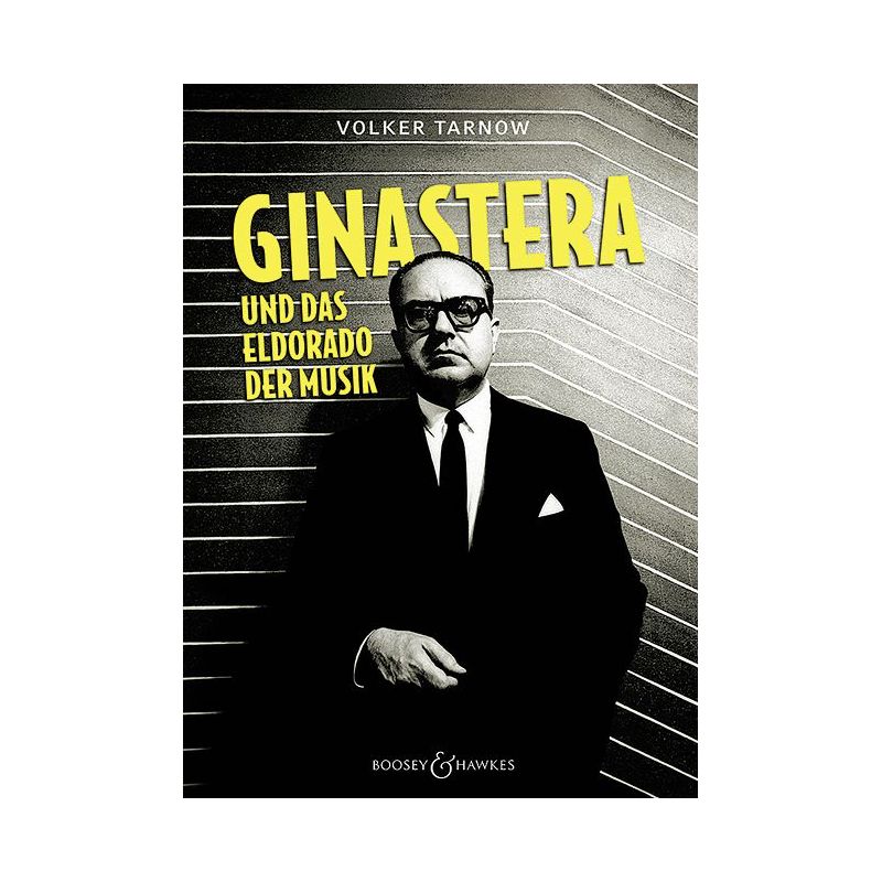 Tarnow, Volker - Alberto Ginastera und das Eldorado der Musik