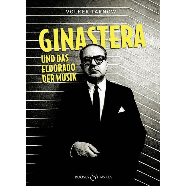 Tarnow, Volker - Alberto Ginastera und das Eldorado der Musik