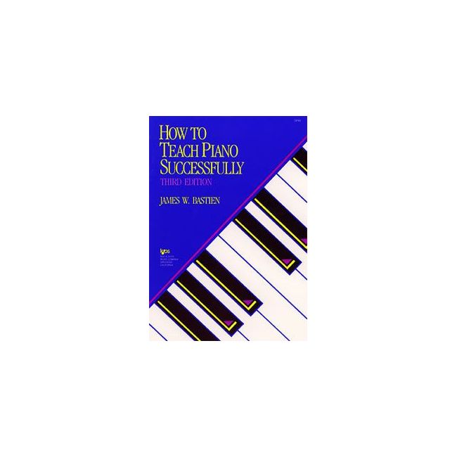 Bastien, James - How To Teach Piano Successfully