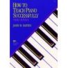Bastien, James - How To Teach Piano Successfully