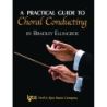 Ellingboe, Bradley - A Practical Guide to Choral Conducting