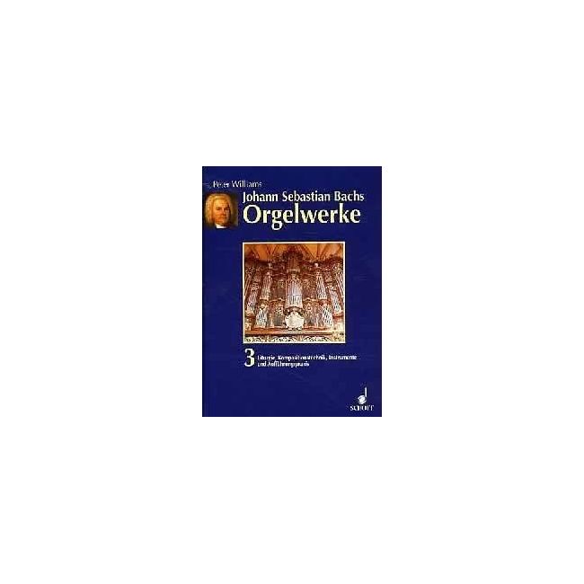 Williams, Peter - The Organ Music of J.S. Bach Vol. 3