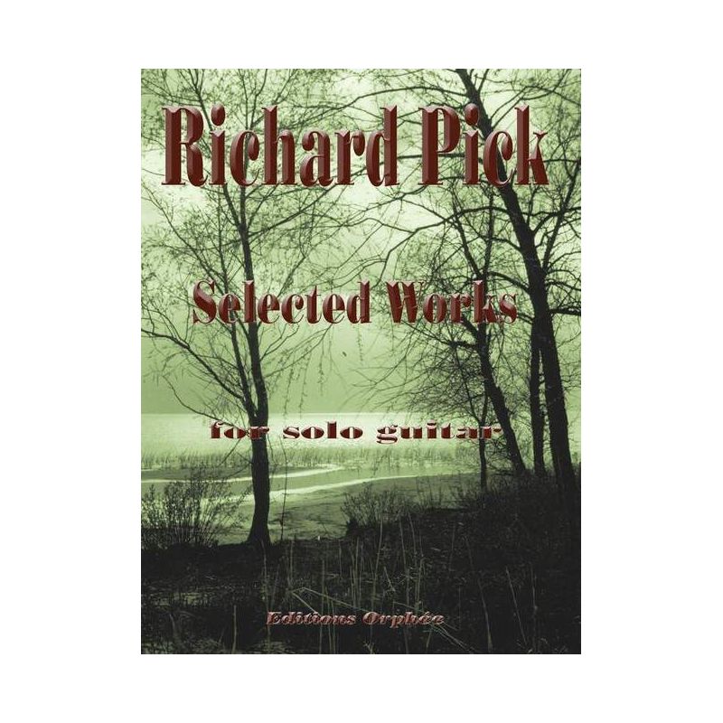 Pick, Richard - Selected Solo Works