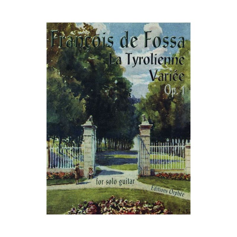 Fossa, François de - La Tyrolienne Variee Op. 1 op. 1