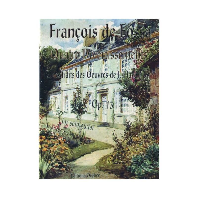 Fossa, François de - Quatre Divertissements Op.13 op. 13