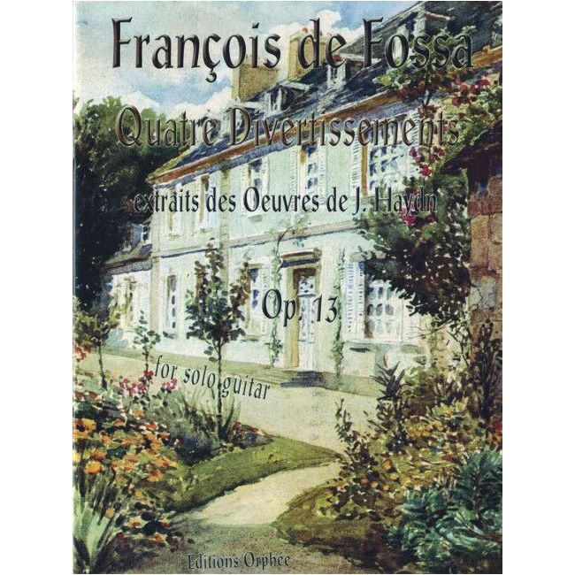 Fossa, François de - Quatre Divertissements Op.13 op. 13