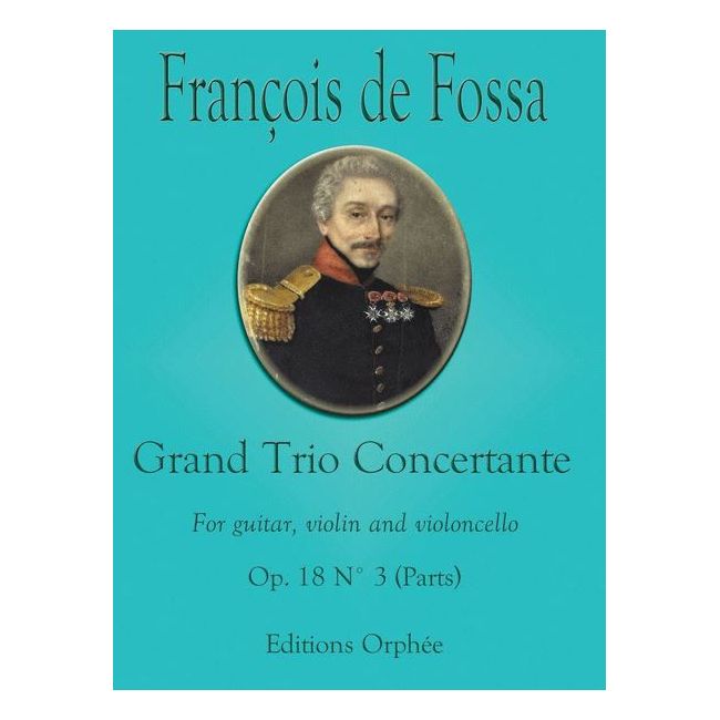 Fossa, François de - Grand Trio Concertante Op.18 No.3 op. 18/3