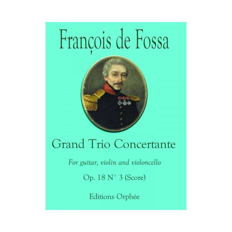 Fossa, François de - Grand Trio Concertante Op.18 No.3 op. 18/3