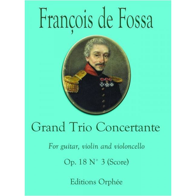 Fossa, François de - Grand Trio Concertante Op.18 No.3 op. 18/3