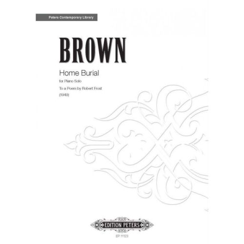 Brown, Earle - Home Burial...
