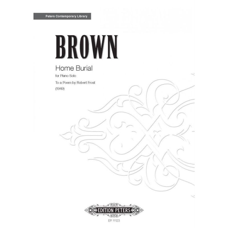 Brown, Earle - Home Burial (To a Poem by Robert Frost)