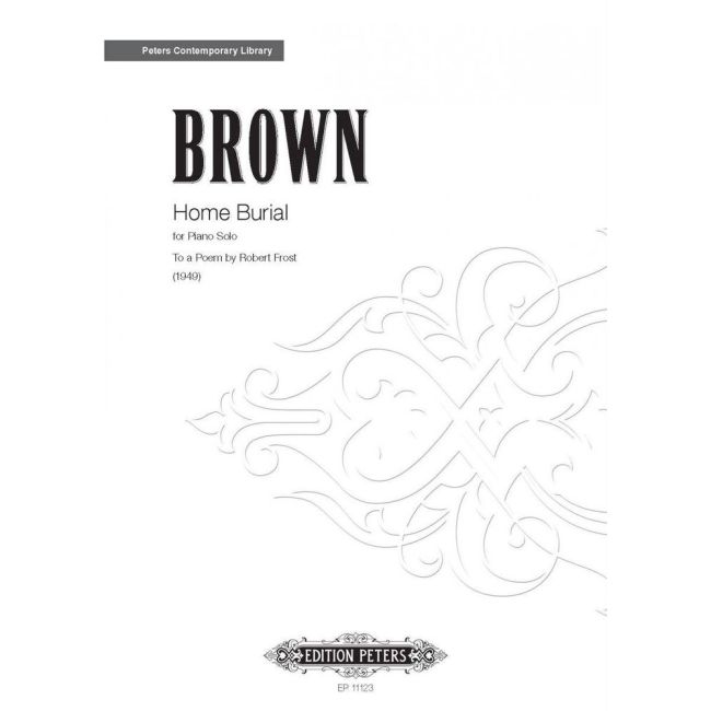 Brown, Earle - Home Burial (To a Poem by Robert Frost)