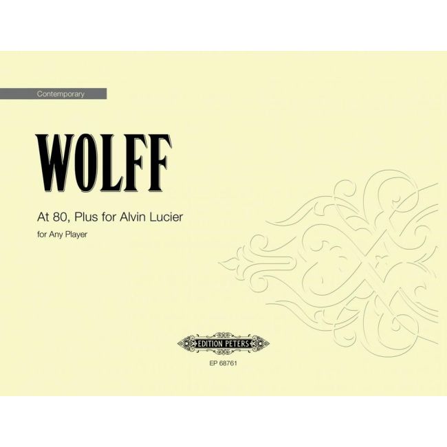 Wolff, Christian - At 80, Plus for Alvin Lucier