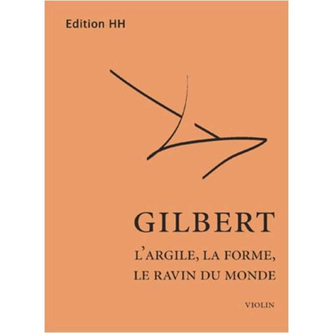 Gilbert, Nicolas - L'argile, la forme, le ravine du monde