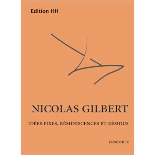 Gilbert, Nicolas - Idées Fixes, réminiscences et résidus