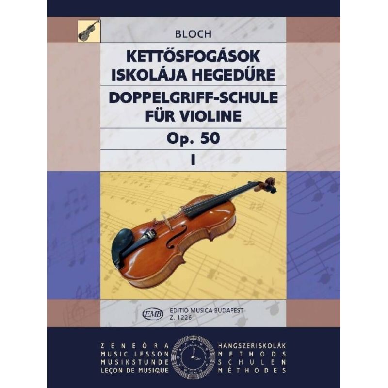 Bloch József - School Of Double Stops - A kezd_ foktól a legmagasabb kiképzésig