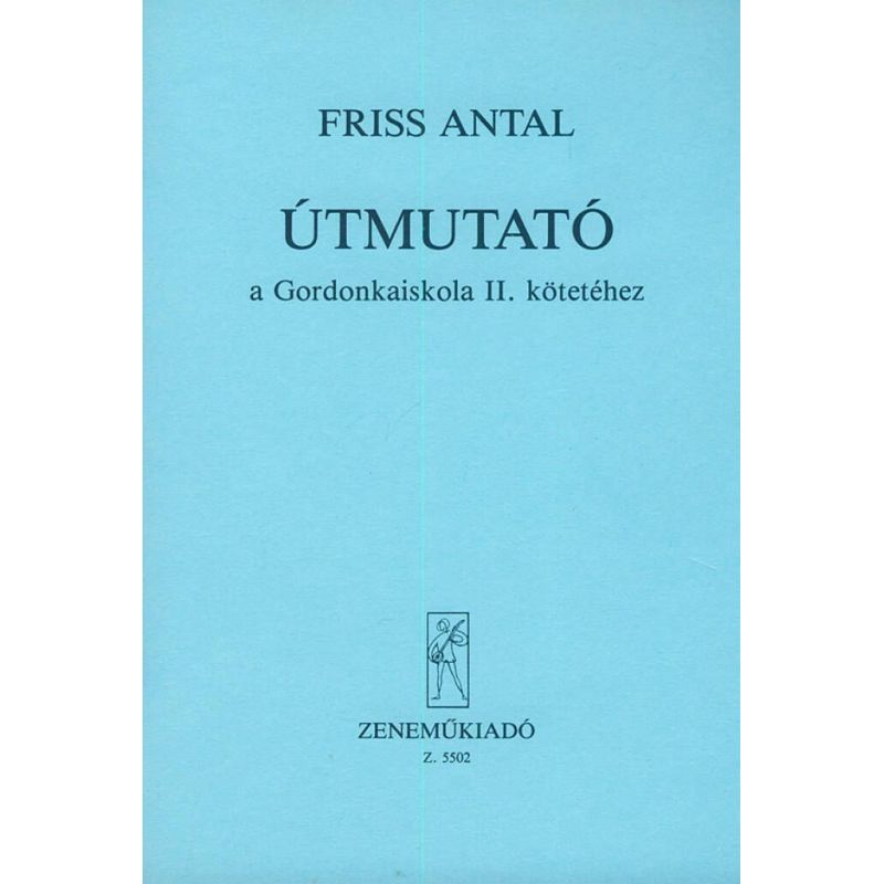 Friss Antal - Útmutató A Gordonkaiskola Tanításához