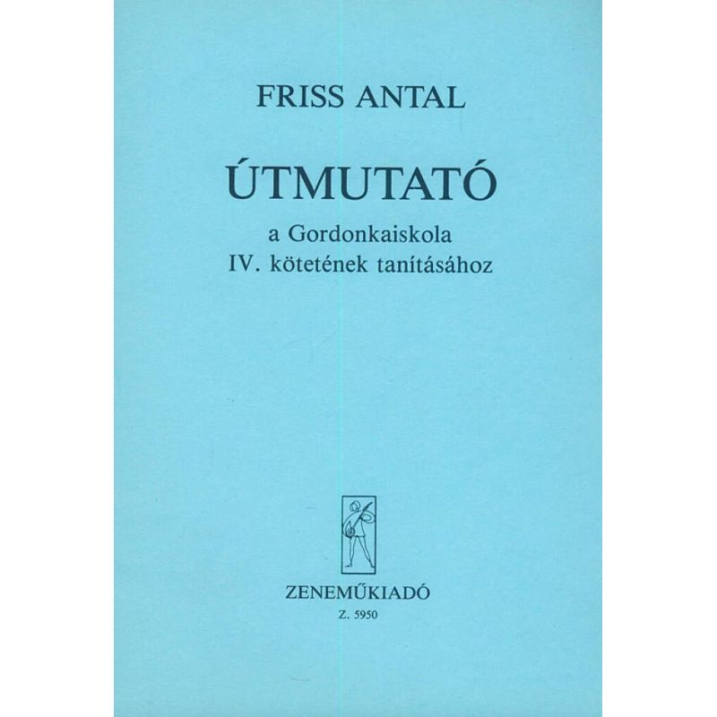 Friss Antal - Útmutató A Gordonkaiskola Tanításához