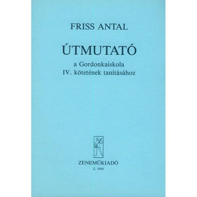 Friss Antal - Útmutató A Gordonkaiskola Tanításához