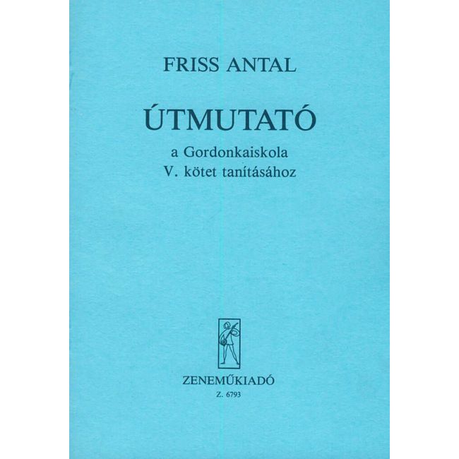 Friss Antal - Útmutató A Gordonkaiskola Tanításához